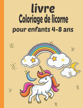 livre coloriage de licorne pour enfants 4-8 ans: Un livre de coloriage pour enfants et des pages d'activités pour la maison ou le voyage. Mon premier