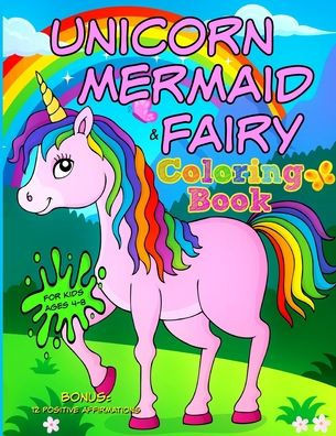 UNICORN, MERMAID & FAIRY Coloring Book - For Kids Ages 4-8: Bonus: 12 Positive Affirmations