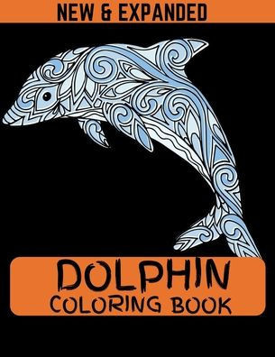 Dolphin Coloring Book (New & Expanded): Best size (8.5*11) coloring book for kids, boys and girls.