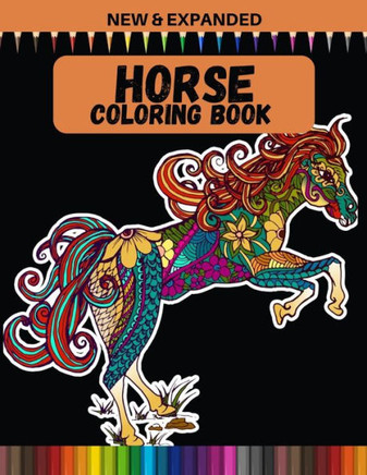 Horse Coloring Book (New & Expanded): Coloring Book For Horse Lovers