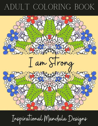 Adult Coloring Book Inspirational Mandala Designs: Mandala Designs with Positive Quotes / Affirmations for Stress Relief, Relaxation and Anxiety, Grea