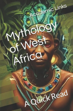 Mythology of West Africa: A Quick Read