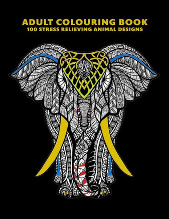 Adult Colouring Book: 100 Stress Relieving Animal Designs