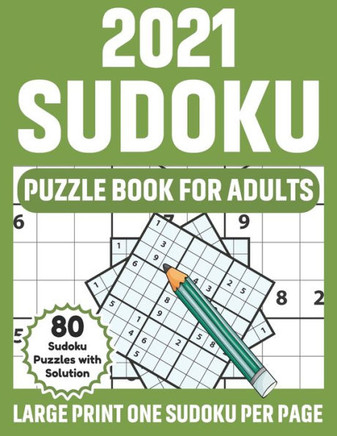 2021 Sudoku Puzzle Book For Adults: Sudoku Book For Senior Men Women With Large Print 80 Supply Of Puzzles And Solution For Holiday Enjoyment - Large Print