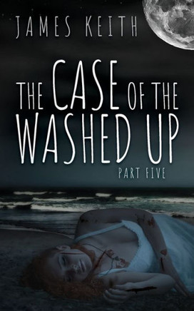 The Case of the Washed Up: Part Five
