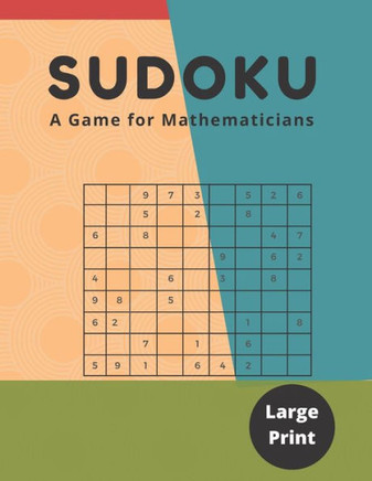 Sudoku- A Game For Mathematicians: One week Challenge Sudoku Variants Puzzle Books for Adults Easy and Medium to Hard, Over 90 Puzzles with Answers an - Large Print
