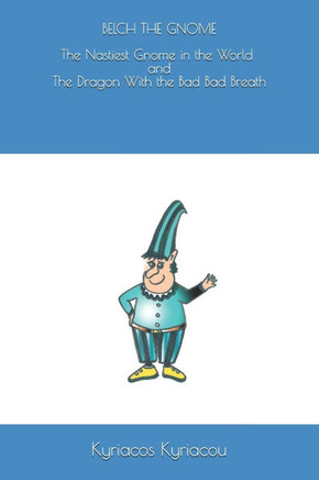 Belch: The Nastiest Gnome in the World and The Dragon With the Bad Bad Breath