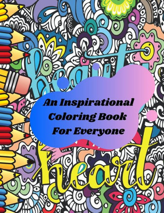 An Inspirational Coloring Book For Everyone: Positive Inspiration for Adults ( Men and Women) Stress Relief & Relaxation, Relaxing Designs