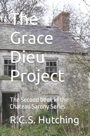 The Grace Dieu Project: The Second Book In The Chateau Sarony Series