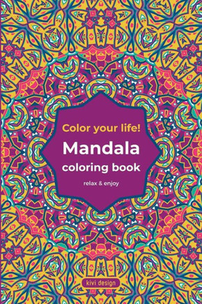Mandala coloring book - color your life!: relax & enjoy