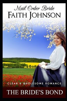 Mail Order Bride: The Bride's Bond: Clean and Wholesome Western Historical Romance