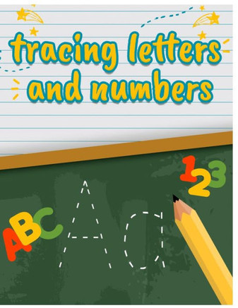 Tracing letters and Numbers: Tracing letters and Numbers and drawings for coloring for Kids 3-5
