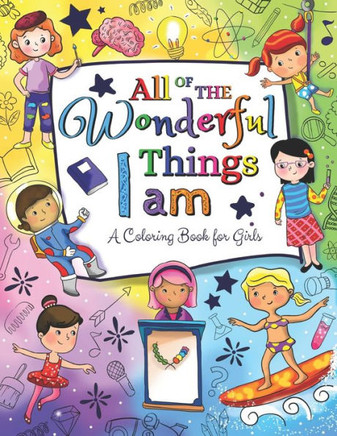 All of The Wonderful Things I Am: A Coloring Book For Girls