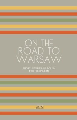 On the Road to Warsaw: Short Stories in Polish for Beginners