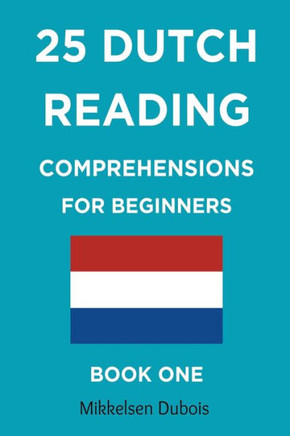 25 Dutch Reading Comprehensions for Beginners: Book One