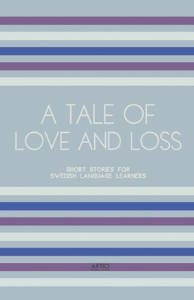 A Tale of Love and Loss: Short Stories for Swedish Language Learners