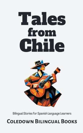 Tales from Chile: Bilingual Stories for Spanish Language Learners
