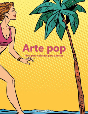 Arte Pop Libro Para Colorear Para Adultos 1 (Spanish Edition)