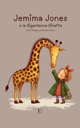 Jemima Jones E La Gigantesca Giraffa: Storie Bilingue per Giovani Lettori