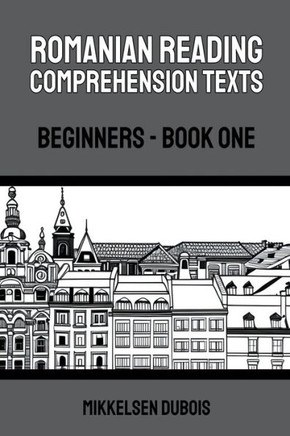Romanian Reading Comprehension Texts: Beginners - Book One