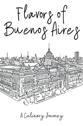 Flavors of Buenos Aires: A Culinary Journey