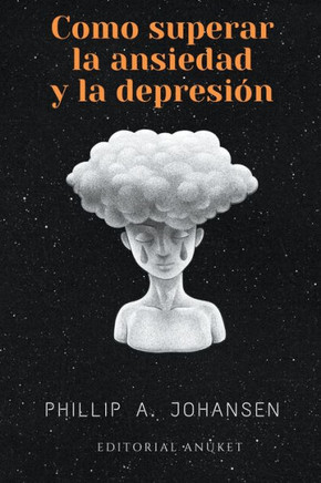 Cómo superar la Ansiedad y la Depresión