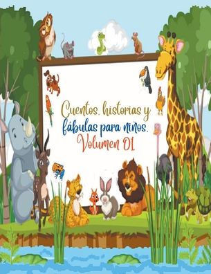 Cuentos, historias y fábulas para niños. Volumen 01