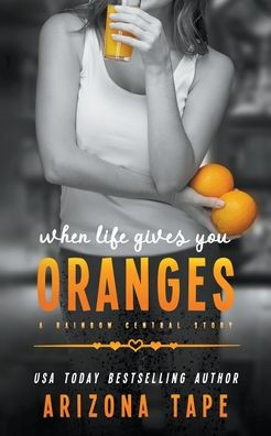 When Life Gives You Oranges