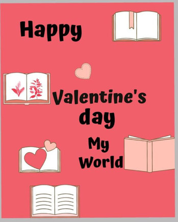 Happy Valentine's day my world: A best note book for happy valentines day, my boy and girl