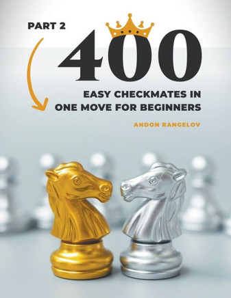 400 Easy Checkmates in One Move for Beginners, Part 2