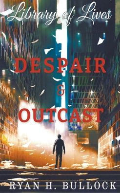 Library of Lives: Despair & Outcast