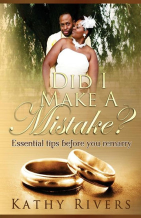 Did I Make A Mistake?: Essential Tips Before You Remarry