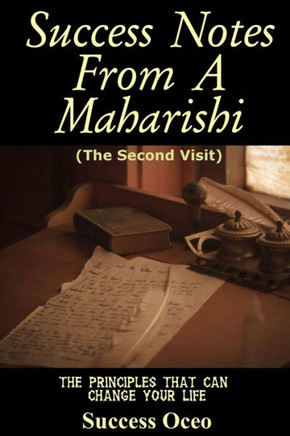 Success Notes From A Maharishi: Second Visit (Maharishi'S Success Visits)