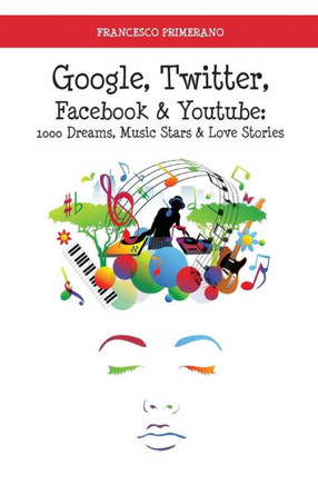 Google, Twitter, Facebook & Youtube: 1000 dreams, music stars & love stories