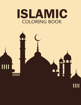 Islamic coloring book: enjoy this creative coloring book and use your brain for make great!