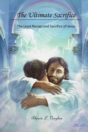 The Ultimate Sacrifice: The Least Recognized Sacrifice of Jesus