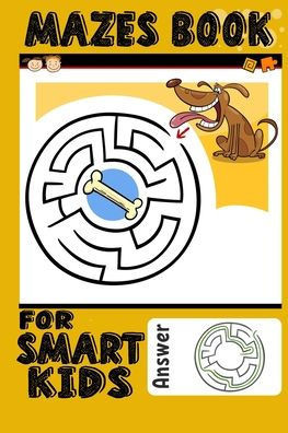 Mazes Book For Smart Kids: Amazing Animal Maze And Coloring Book For Kids Ages 4-8