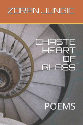 Chaste Heart of Glass: Poems