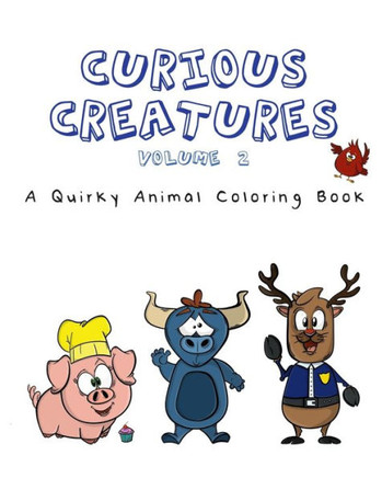 Curious Creatures: Volume 2: A Quirky Animal Coloring Book - featuring 25 more quirky animals!