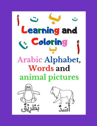 Learning and Coloring Arabic Alphabet: arabic learning book Learn Arabic Alphabet For Kids age 2 to 7 Letter, words and pictures of animals in Arabic