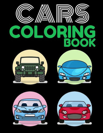 Cars Coloring Book: Great Gift for For Kids & Adults, Boys & Girls. 38 unique car pictures! Pages are one-sided so markers won't bleed thr
