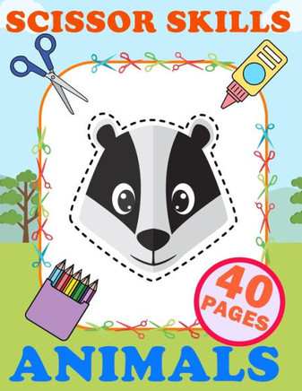 Scissor Skills Animals: Practice Cut And Glue Activity Book For Kids Ages 3-5