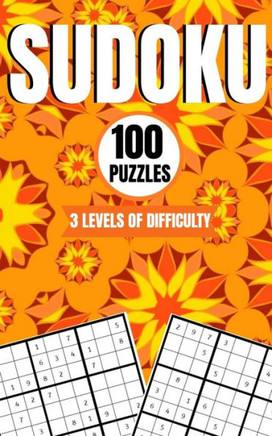 Sudoku 100 Puzzles 3 Levels Of Difficulty: Easy, Medium and Hard 9x9 Brain Sudoku Activity Game Book With Answers For Kids Teens Adults and Seniors