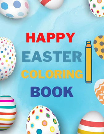 Happy Easter coloring book: funny Easter coloring book for kids ages 1-5