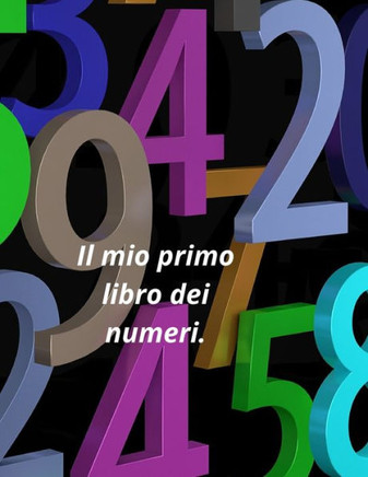 Il mio primo libro dei numeri.: numeri per bambini