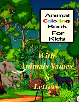 Animal Coloring Book For Kids with Animals Names And Letters: Paperback