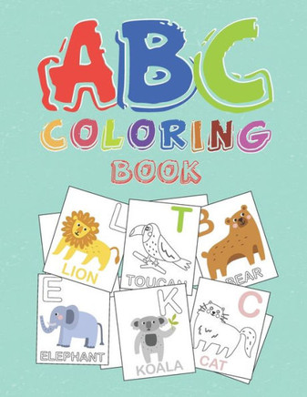 ABC coloring book: : high-quality black&white alphabet coloring book with cute animals for kids ages 2-4. Toddler ABC coloring book - Large Print