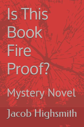Is This Book Fire Proof?: Mystery Novel