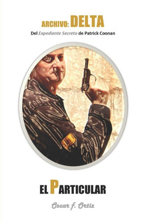El Particular: Del Expediente Secreto De Patrick Coonan (Archivo: Delta) (Spanish Edition)