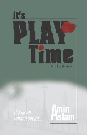 Its Play Time: It's never what it seems...